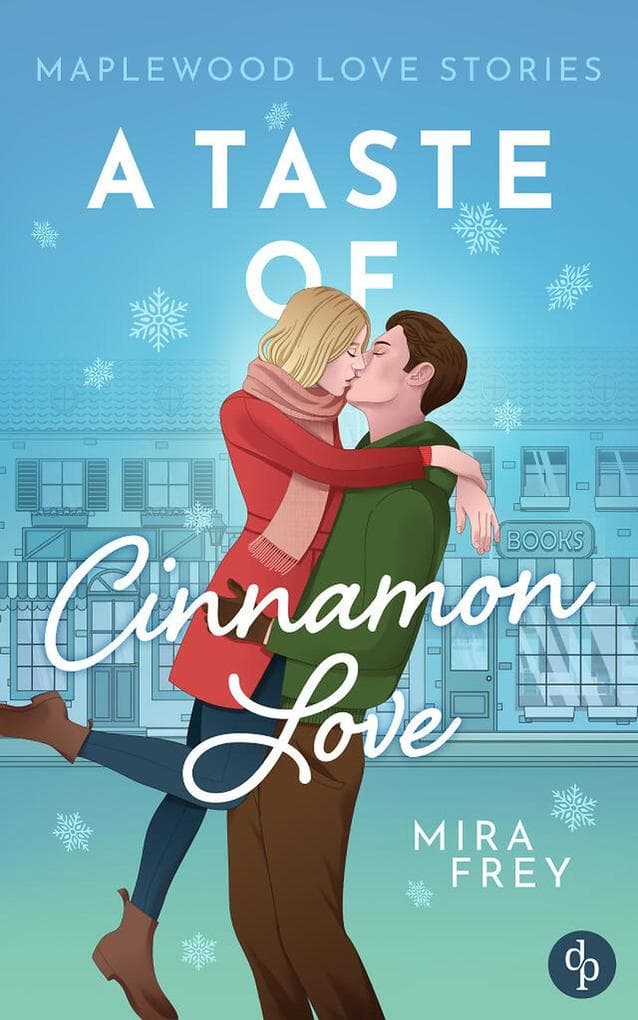 A Taste of Cinnamon Love: Eine winterliche Grumpy x Sunshine Small Town Romance