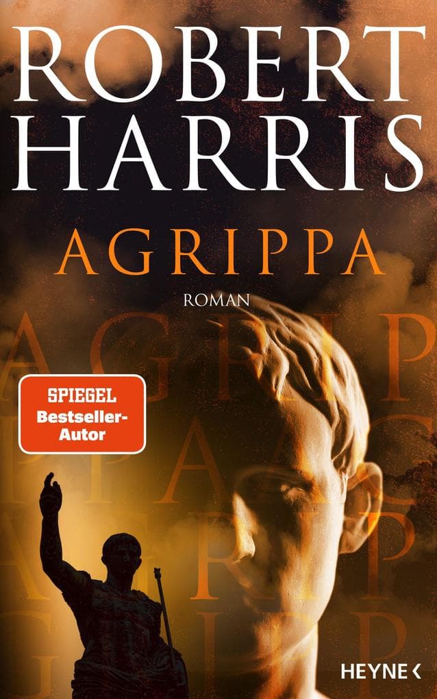 Agrippa: Roman - Der packende neue Roman aus dem alten Rom von dem Bestsellerautor von "Konklave"