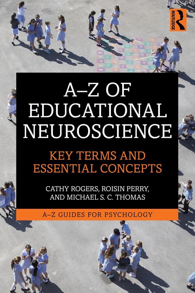 A-Z of Educational Neuroscience: Key Terms and Essential Concepts