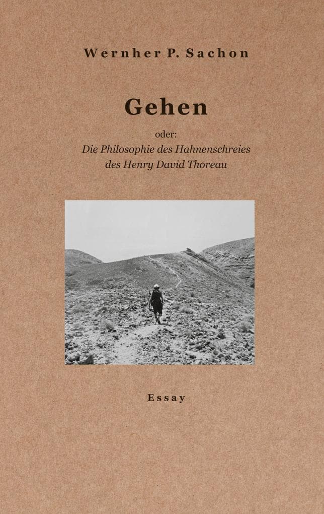 Gehen: oder: Die Philosophie des Hahnenschreies des Henry David Thoreau