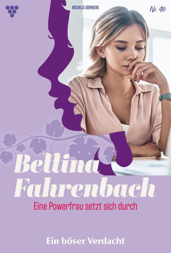 Ein böser Verdacht: Bettina Fahrenbach - Eine Powerfrau setzt sich durch 40 - Liebesroman