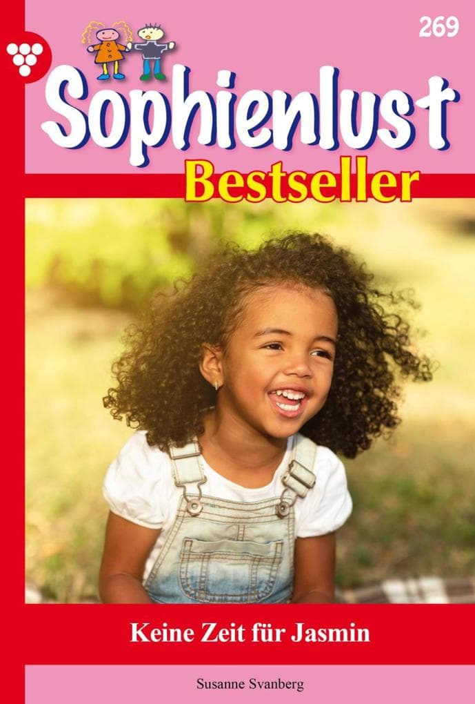 Keine Zeit für Jasmin: Sophienlust Bestseller 269 - Familienroman