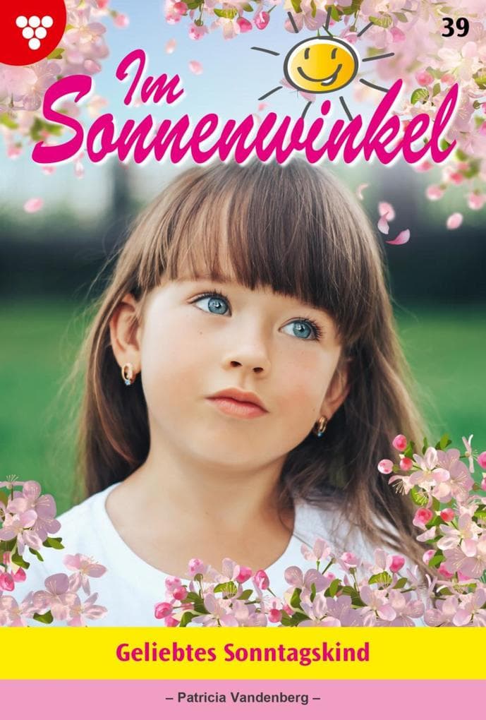 Geliebtes Sonntagskind: Im Sonnenwinkel 39 - Familienroman