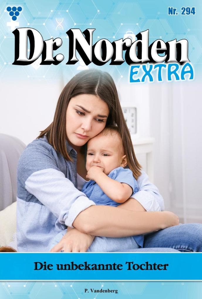 Die unbekannte Tochter: Dr. Norden Extra 294 - Arztroman