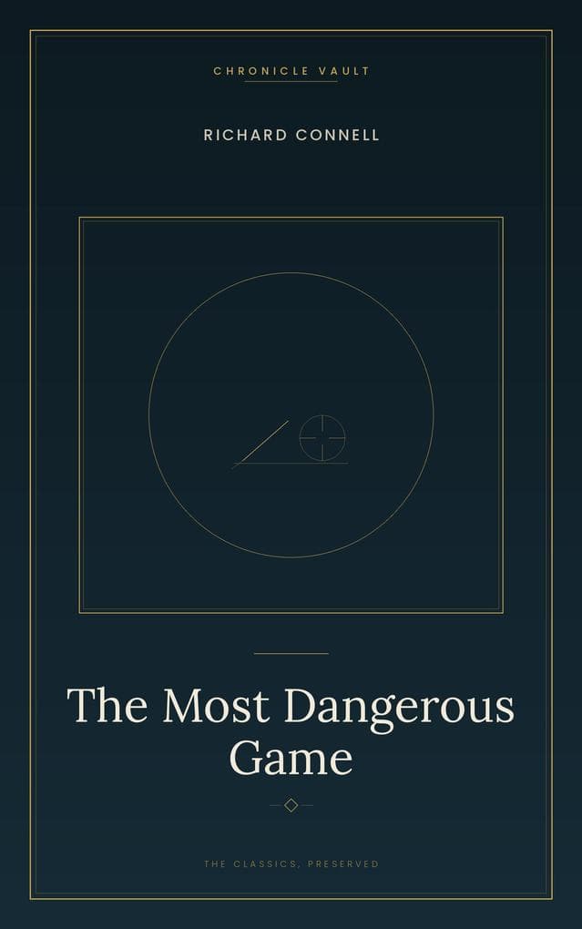 The Most Dangerous Game: A Big-Game Hunter Washes Up on an Island Where He Isn't the One Hunting