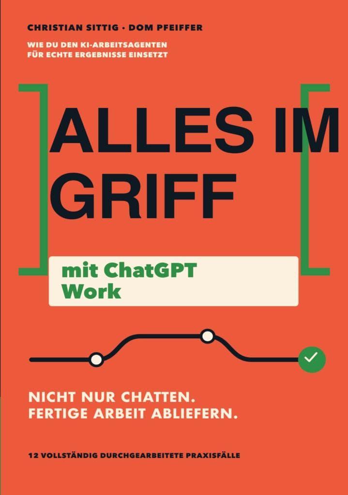 Alles im Griff mit ChatGPT Work: Wie du den KI-Arbeitsagenten für echte Ergebnisse einsetzt