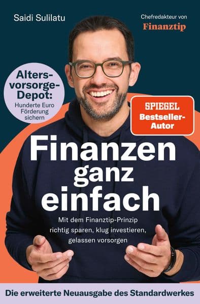 Finanzen ganz einfach: Mit dem Finanztip-Prinzip richtig sparen, klug investieren, gelassen vorsorgen | Die erweiterte Neuausgabe des Standardwerks