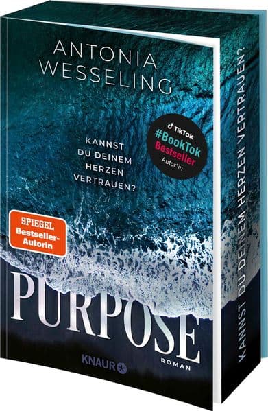 Purpose. Kannst du deinem Herzen vertrauen?: Roman | Der neue Romance-Thriller von Bestsellerautorin Antonia Wesseling mit Suchtpotential | Limitierte Auflage mit Farbschnitt