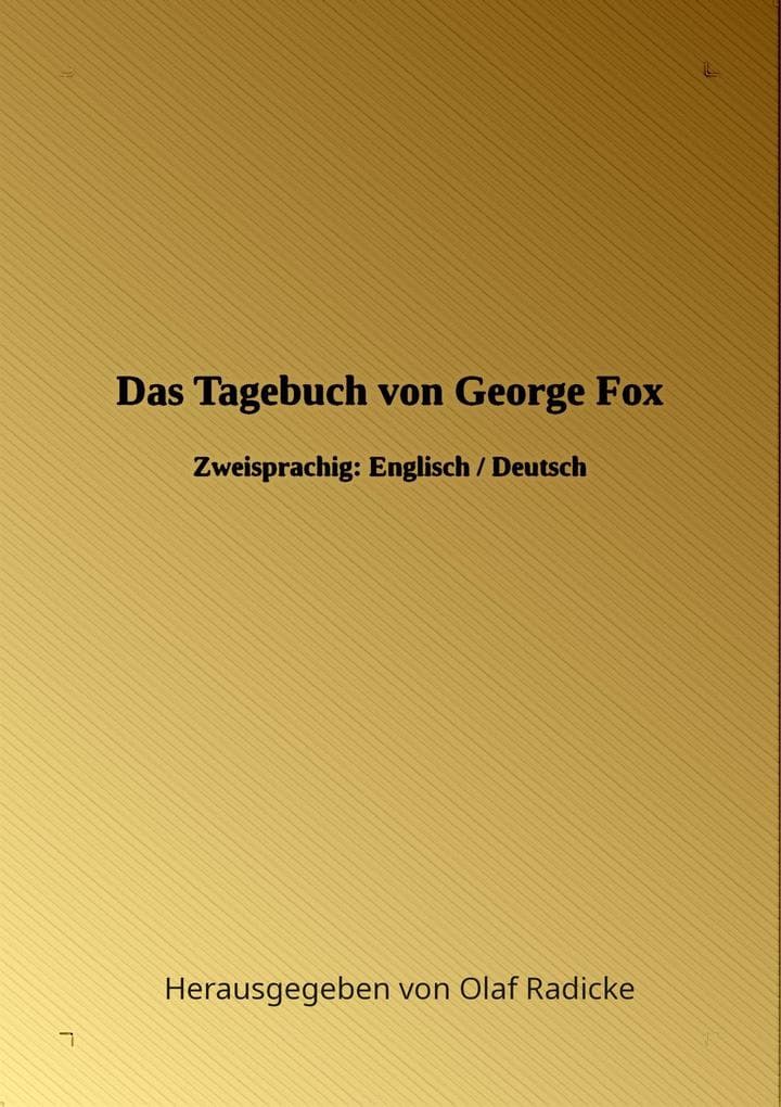 Das Tagebuch von George Fox: Zweisprachig: Englisch / Deutsch