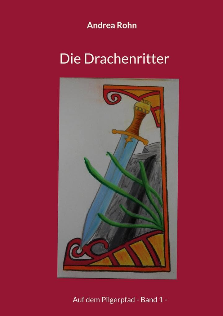 Die Drachenritter: Auf dem Pilgerpfad - Band 1 -