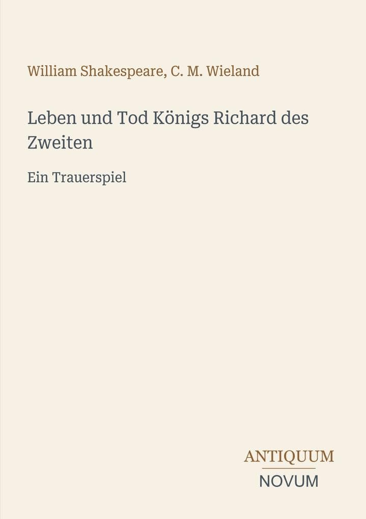 Leben und Tod Königs Richard des Zweiten: Ein Trauerspiel