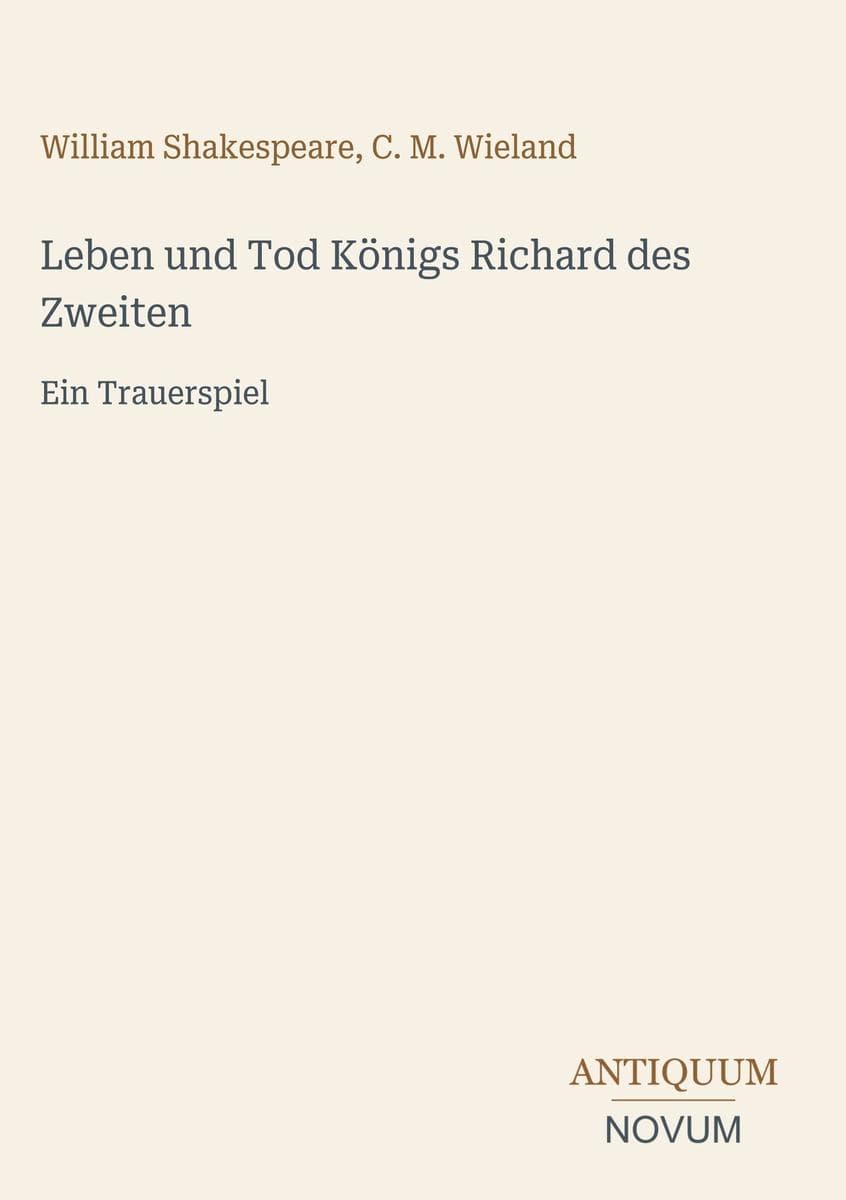 Leben und Tod Königs Richard des Zweiten: Ein Trauerspiel