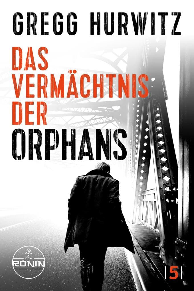 Das Vermächtnis der Orphans. Ein Orphan X Thriller von Gregg Hurwitz: Packend, brutal, brandgefährlich - eine letzte Mission für den Nowhere Man