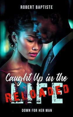 Caught up in the life Down for her man Reloaded