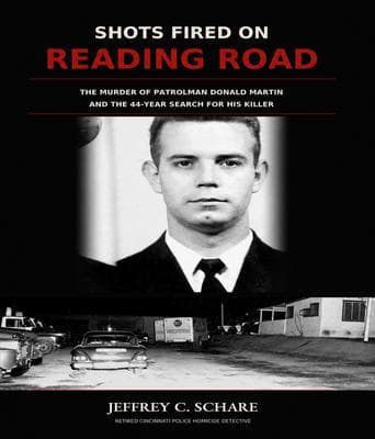 Shots Fired on Reading Road: The Murder of Patrolman Donald Martin and the 44-Year Search for His Killer