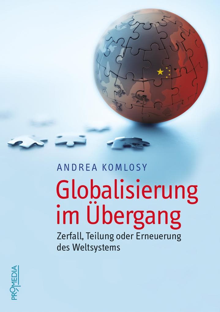 Globalisierung im Übergang: Zerfall, Teilung oder Erneuerung des Weltsystems