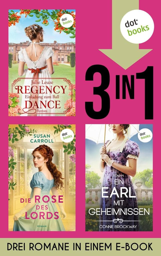 Regency Dance: Einladung zum Ball, Die Rose des Lords & Ein Earl mit Geheimnissen: Drei Romane in einem eBook