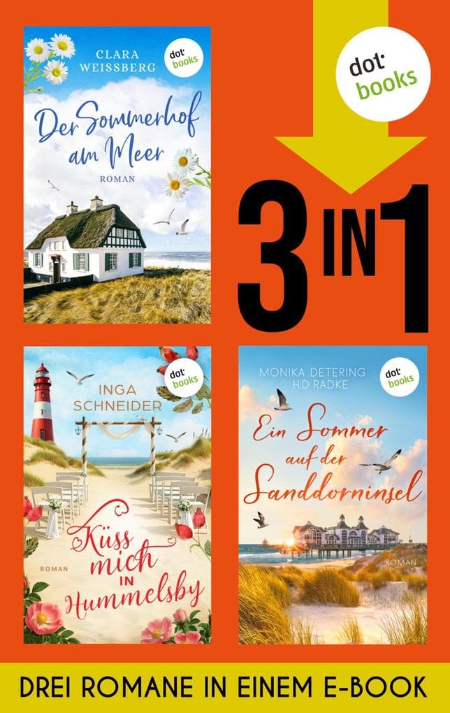 Der Sommerhof am Meer, Küss mich in Hummelsby & Ein Sommer auf der Sanddorninsel: Drei Romane in einem eBook