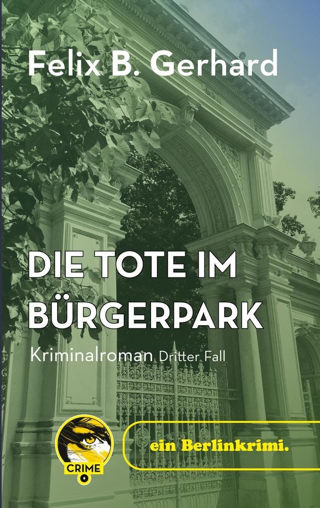 Die Tote im Bürgerpark: ein Berlinkrimi - dritter Fall