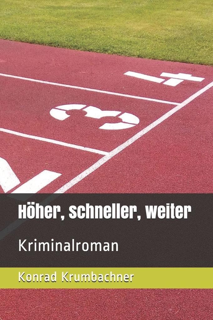 Höher, schneller, weiter: Kriminalroman