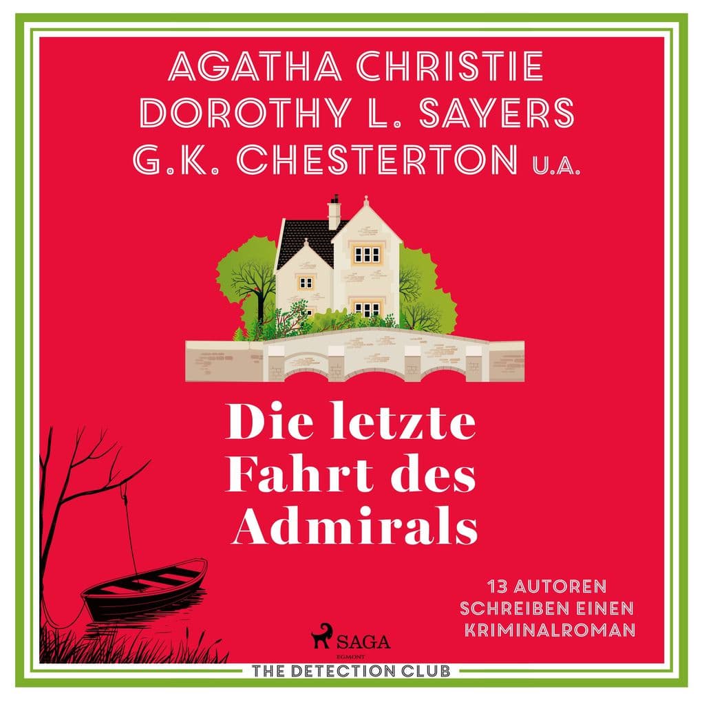 Die letzte Fahrt des Admirals: 13 Autoren schreiben einen Kriminalroman (mit Agatha Christie, Dorothy L. Sayers u. v. a.)