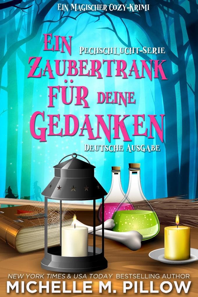 Ein Zaubertrank für deine Gedanken: Ein magischer Cozy-Krimi: Pechschlucht, #5