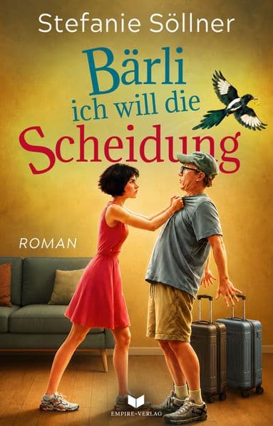 Bärli, ich will die Scheidung: Roman | Die Ehekomödie für alle, die ihren Mann manchmal auf den Mond schießen könnten
