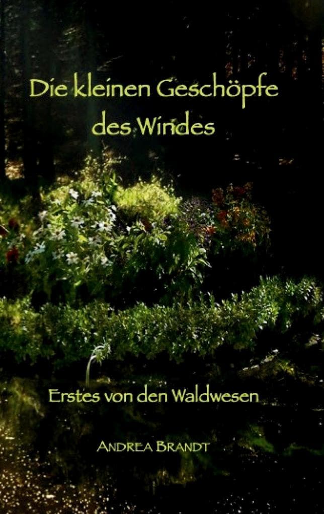 Die kleinen Geschöpfe des Windes: Erstes von den Waldwesen