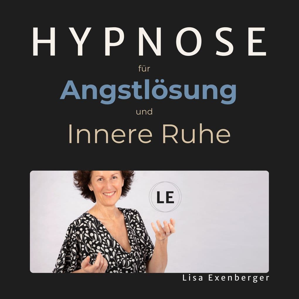 Hypnose für Angstlösung und innere Ruhe: Gedanken entspannen, Körperreaktionen regulieren und innere Sicherheit aufbauen