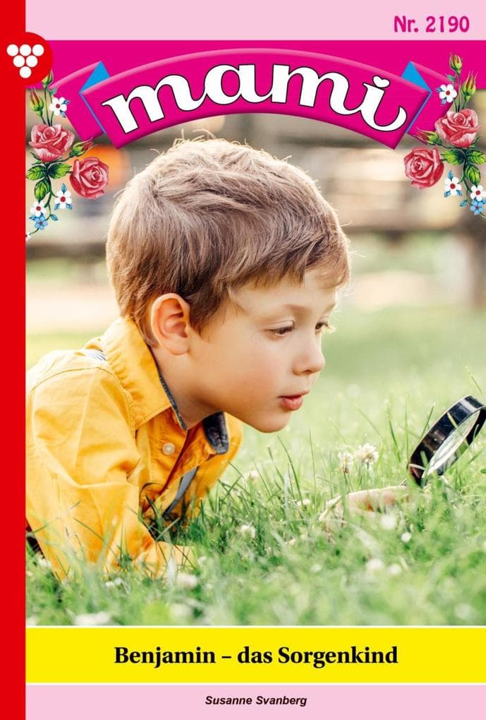 Benjamin - das Sorgenkind: Mami 2190 - Familienroman