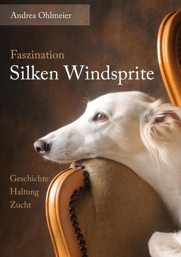 Faszination Silken Windsprite: Geschichte, Haltung, Zucht