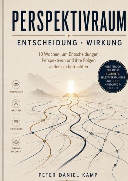 Perspektivraum: ENTSCHEIDUNG - WIRKUNG 10 Wochen, um Entscheidungen, Perspektiven und ihre Folgen anders zu betrachten