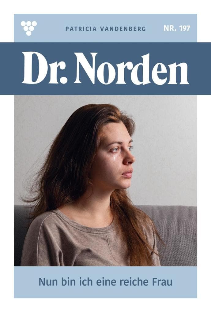 Nun bin ich eine reiche Frau: Dr. Norden 197 - Arztroman