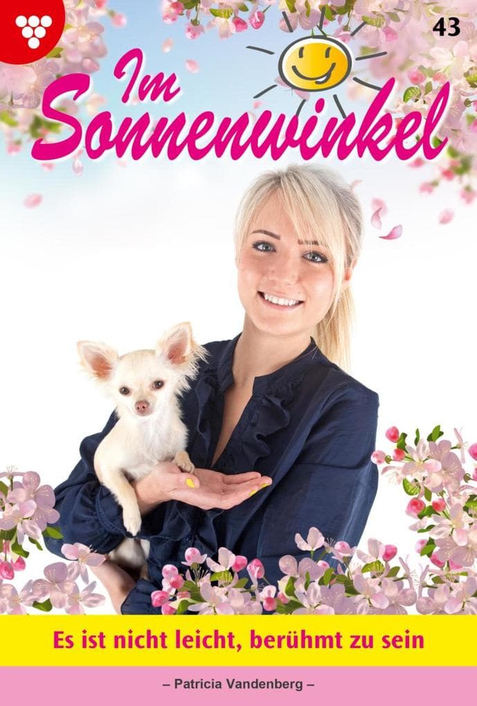 Es ist nicht leicht, berühmt zu sein: Im Sonnenwinkel 43 - Familienroman