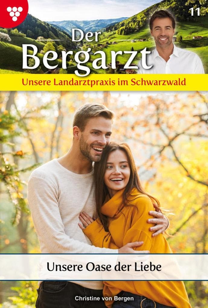 Unsere Oase der Liebe: Der Bergarzt - Unsere Landarztpraxis im Schwarzwald 11 - Arztroman