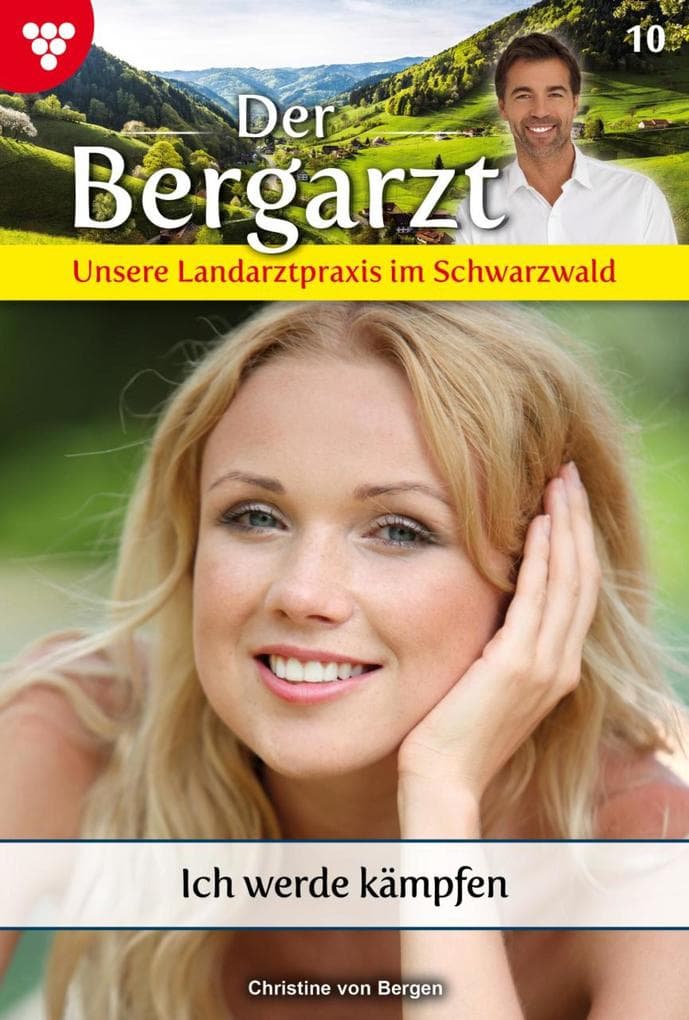 Ich werde kämpfen: Der Bergarzt - Unsere Landarztpraxis im Schwarzwald 10 - Arztroman