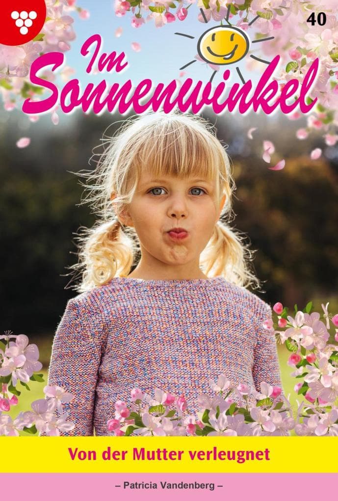 Von der Mutter verleugnet: Im Sonnenwinkel 40 - Familienroman