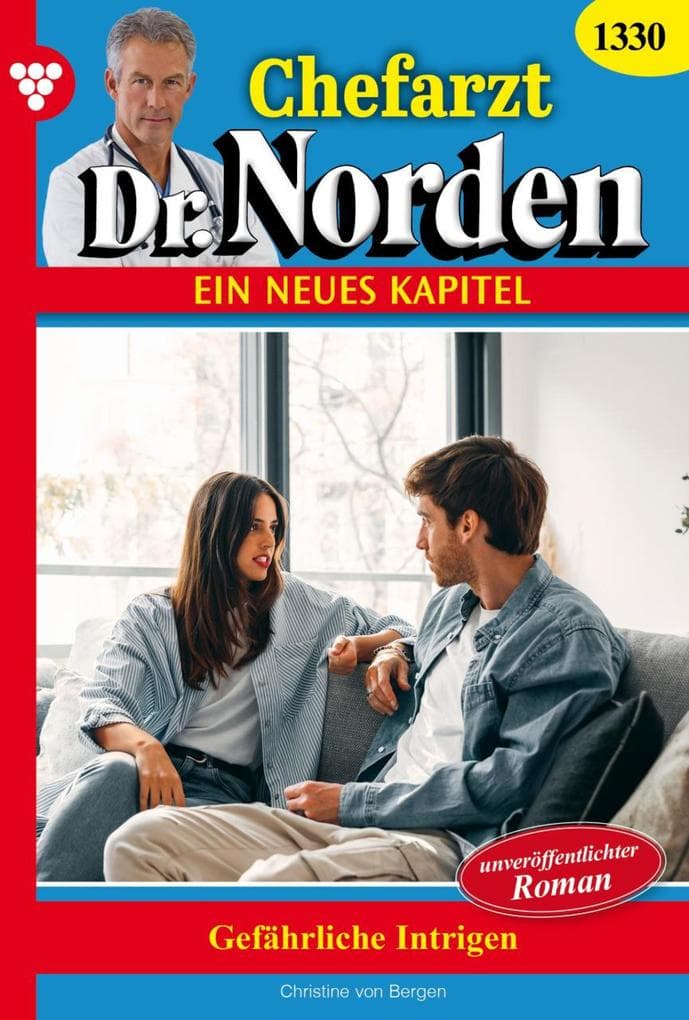 Gefährliche Intrigen: Chefarzt Dr. Norden 1330 - Arztroman