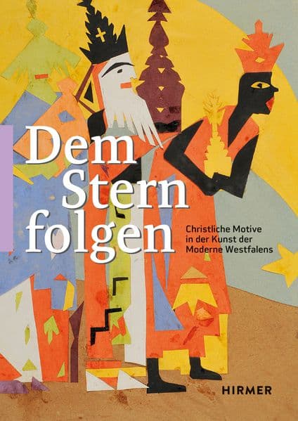 Dem Stern folgen: Christliche Motive in der Kunst der Moderne Westfalens