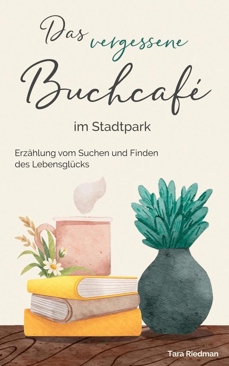 Das vergessene Buchcafé im Stadtpark: Eine Erzählung vom Suchen und Finden des Lebensglücks