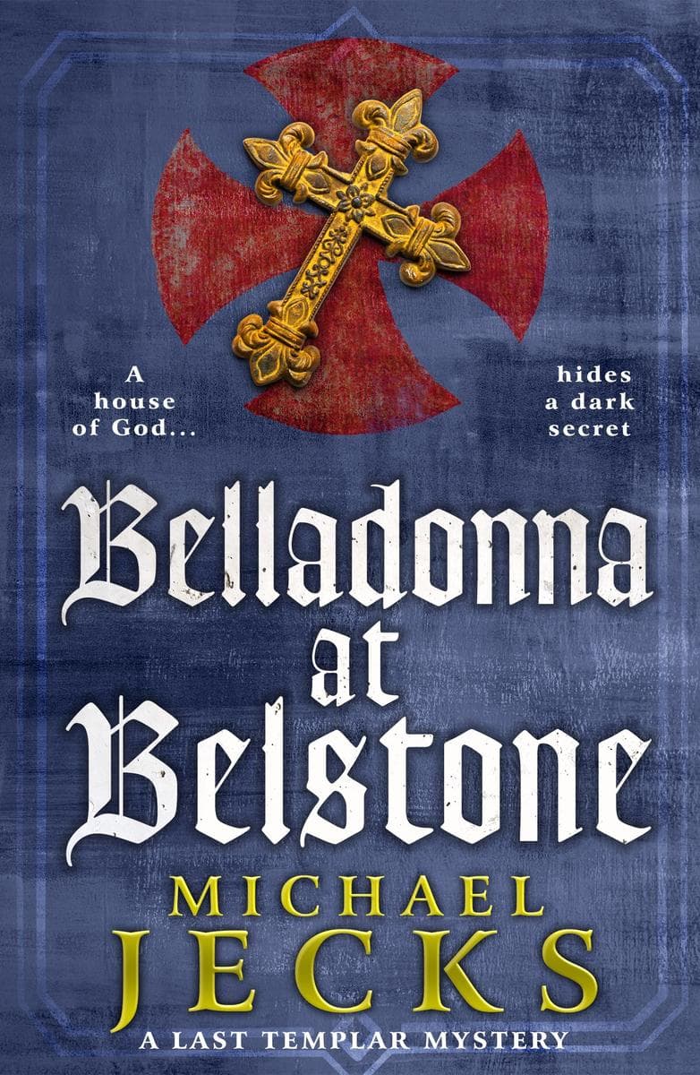 Belladonna at Belstone: A gripping medieval mystery of forbidden passions and deadly secrets from Michael Jecks