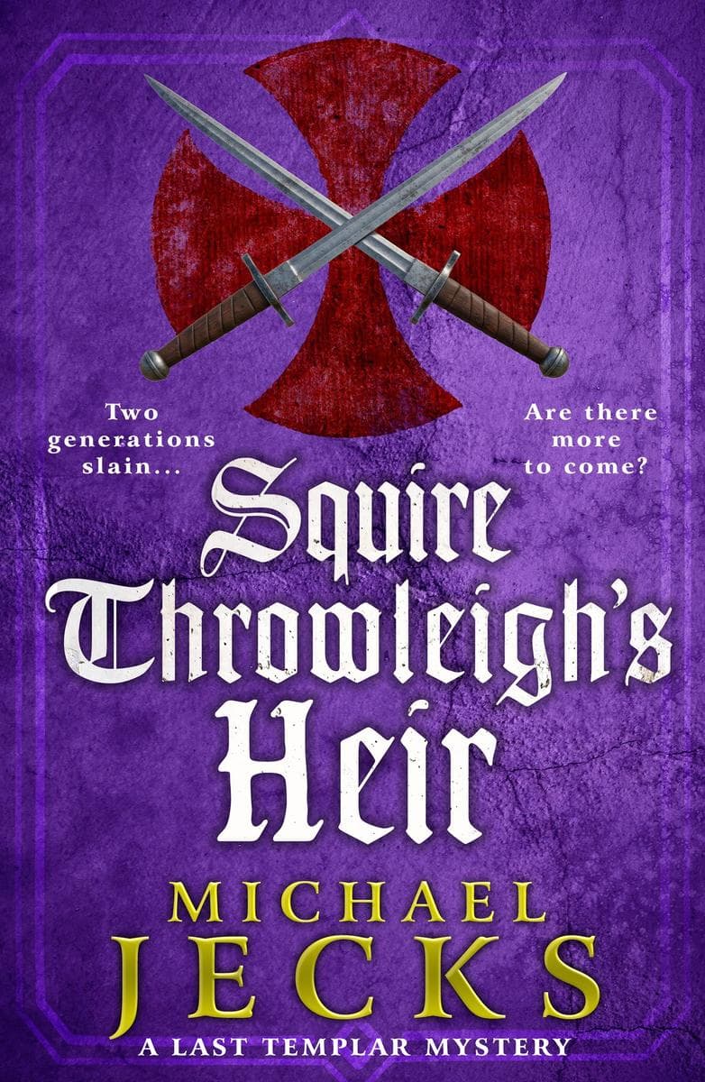 Squire Throwleigh's Heir: A gripping medieval mystery of a suspicious death, a vulnerable heir and a ruthless killer from Michael Jecks