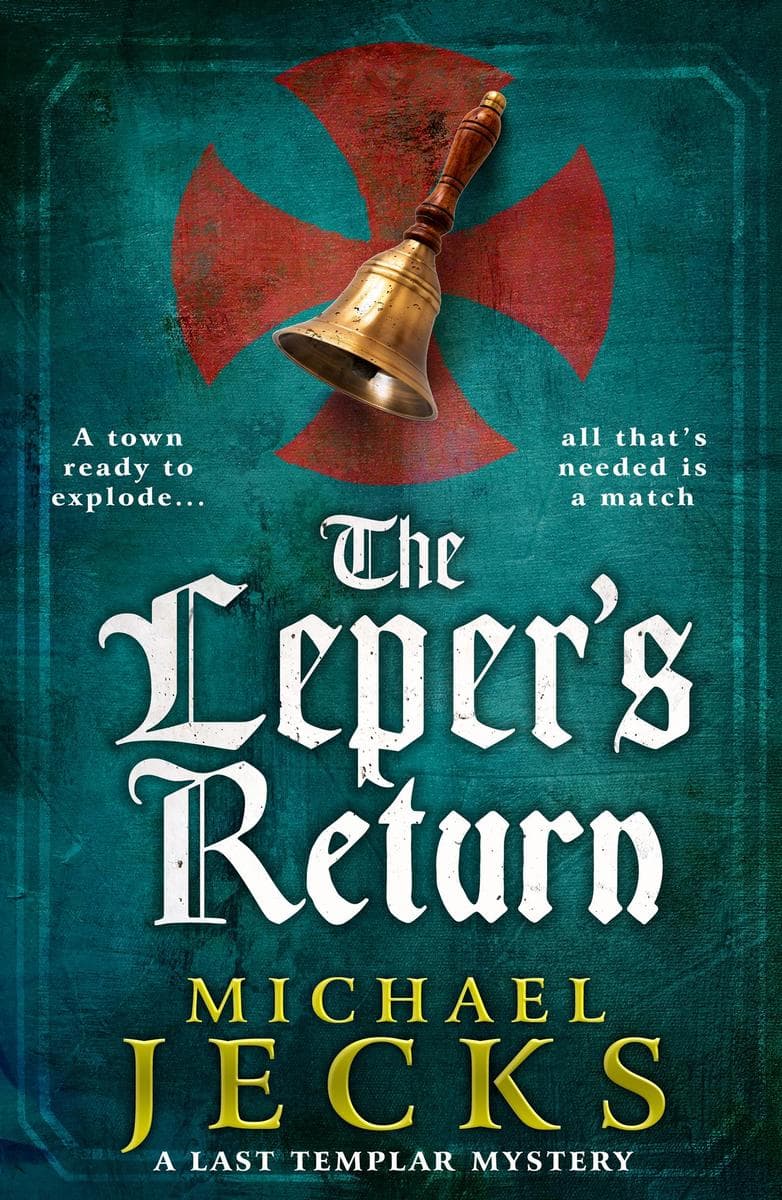 The Leper's Return: A page-turning historical mystery of dark secrets and a deadly investigation from Michael Jecks