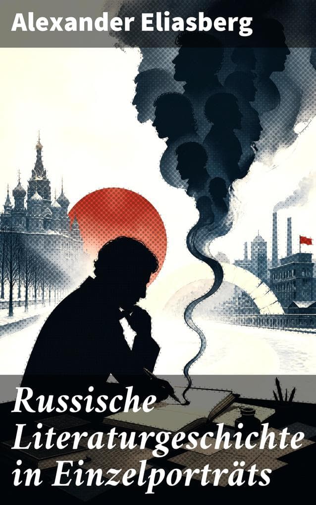 Russische Literaturgeschichte in Einzelporträts: Dichterporträts und Autorenbiografien von der Zarenzeit bis zur Sowjetära