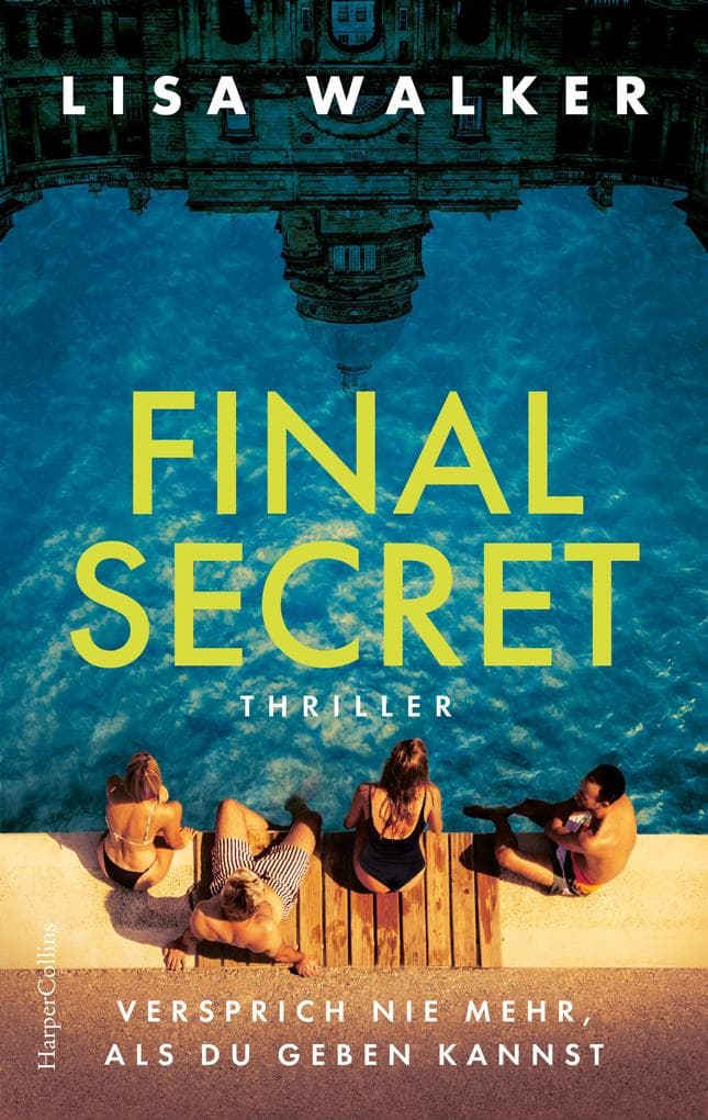 Final Secret. Versprich nie mehr als du geben kannst: Thriller | »Saltburn« trifft auf »The Hike« von Lucy Clarke | Realität oder Wahnsinn? Die Protagonistin als unreliable narrator