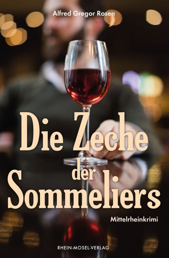 Die Zeche der Sommeliers: Mittelrheinkrimi