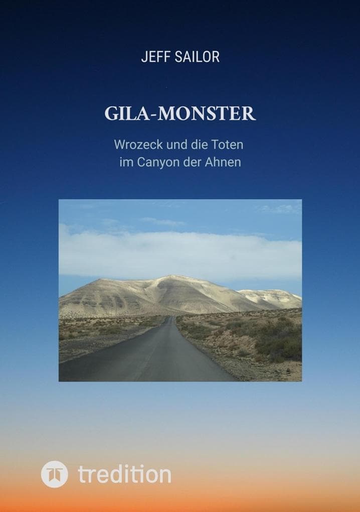 Gila-Monster: Wrozeck und die Toten im Canyon der Ahnen - Kriminaler Roman aus Arizona