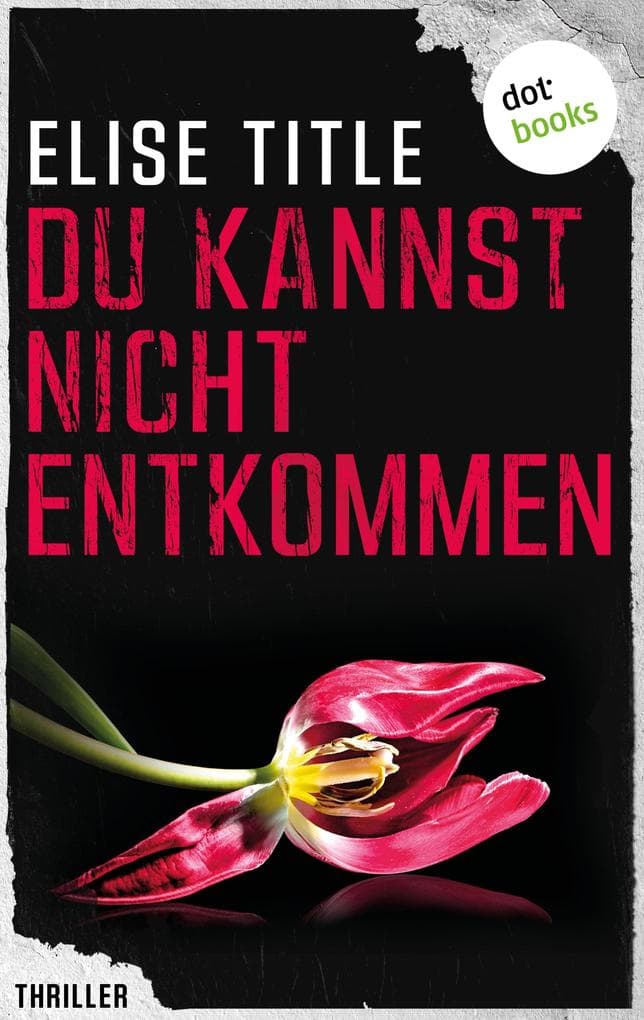 Du kannst nicht entkommen (EXKLUSIV bei uns): Thriller