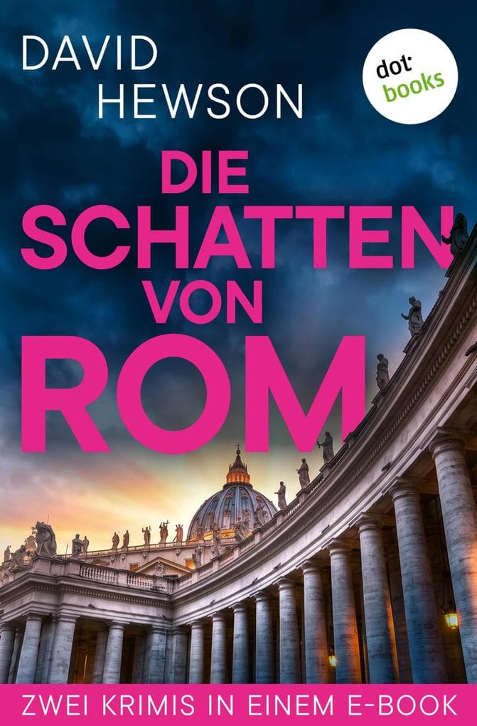 Die Schatten von Rom (EXKLUSIV bei uns): Zwei Krimis in einem eBook: Das Blut der Märtyrer & Der Kult des Todes