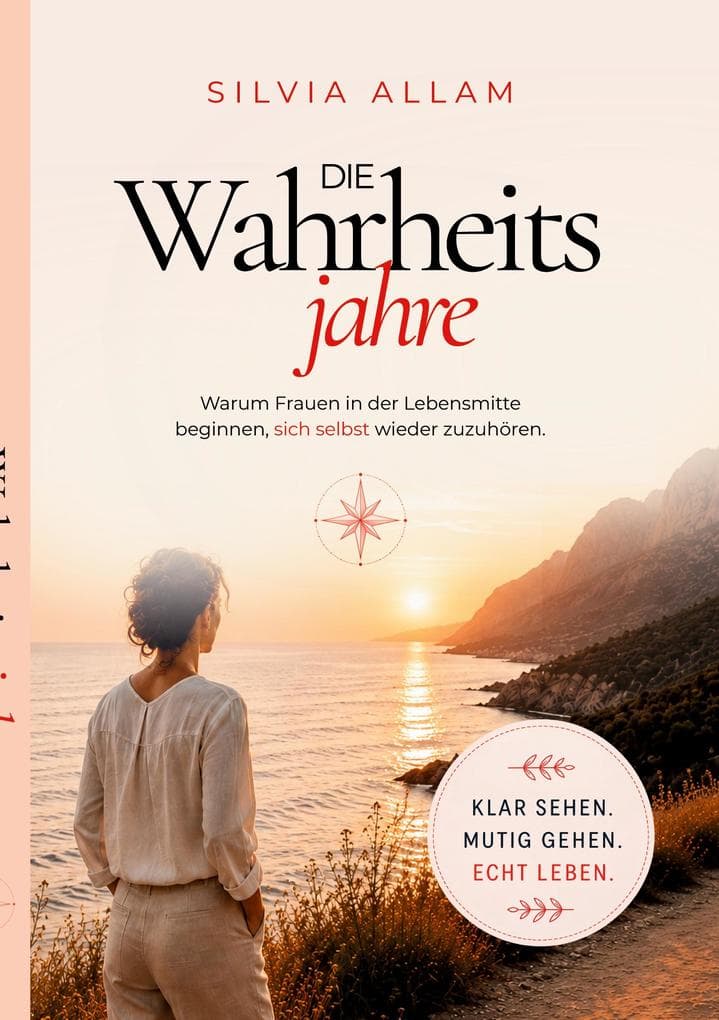 Die Wahrheitsjahre: Warum Frauen in der Lebensmitte beginnen, sich selbst wieder zuzuhören